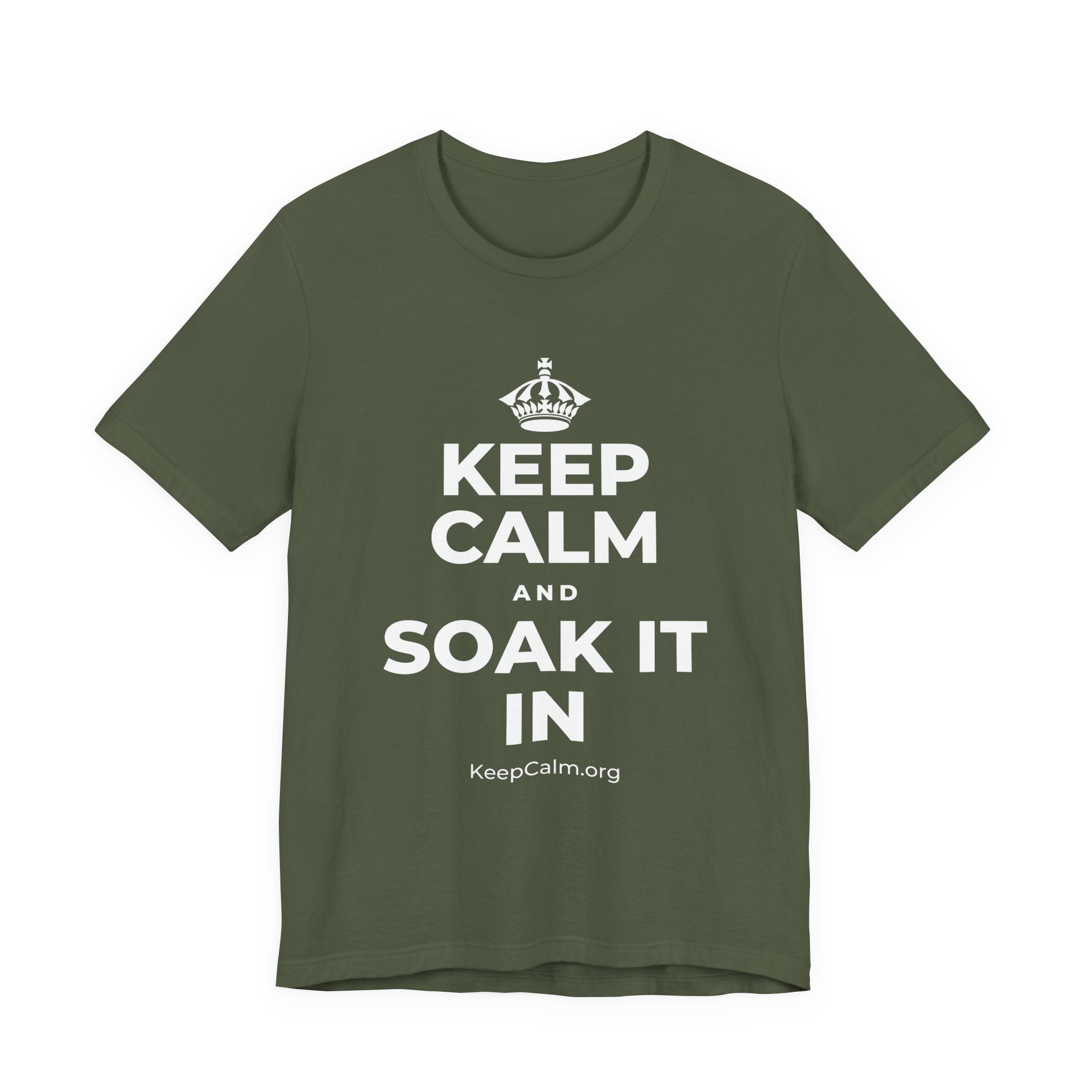 KEEP CALM AND SOAK IT IN T-Shirt (Military Green–Autumn)