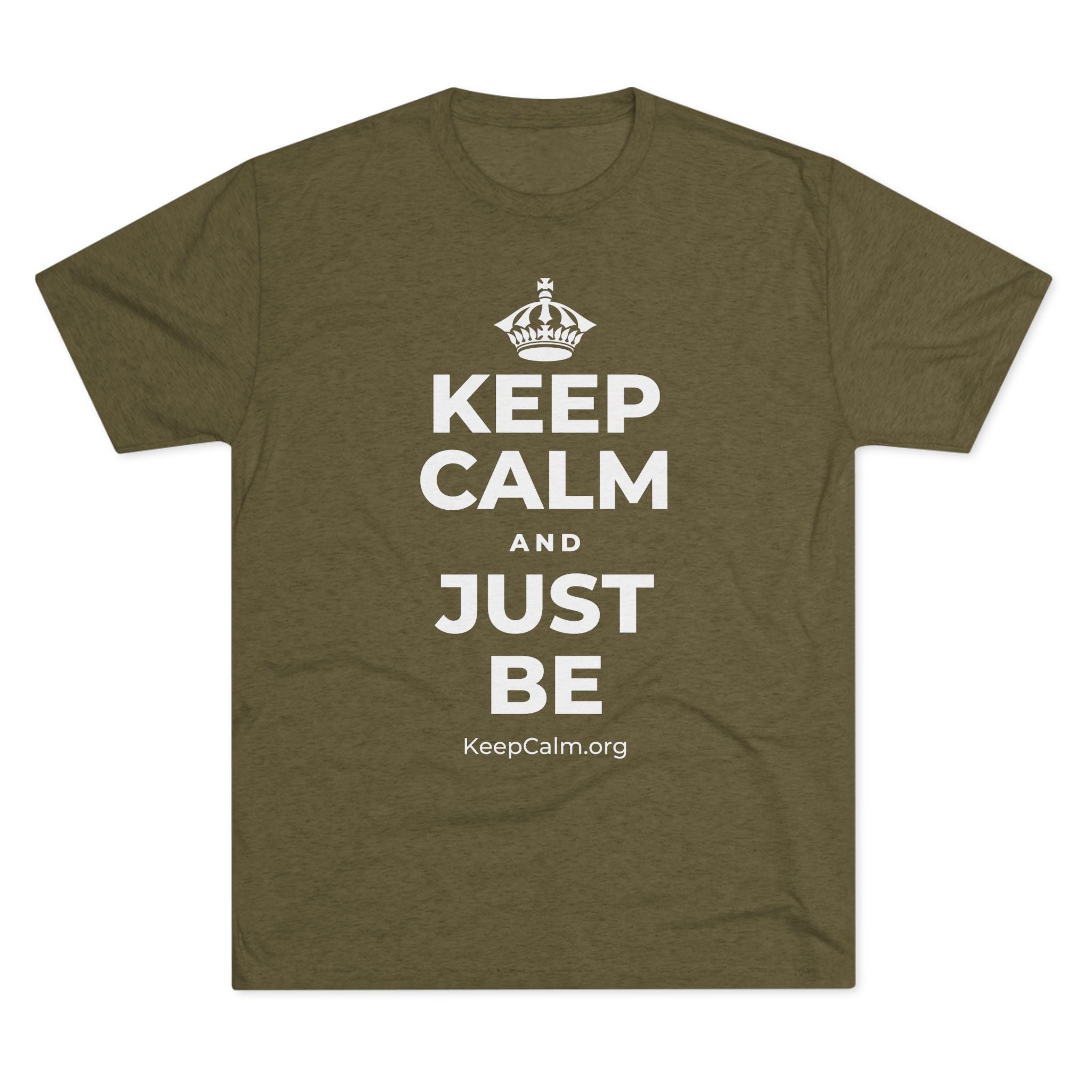 KEEP CALM AND JUST BE Tri-Blend Tee