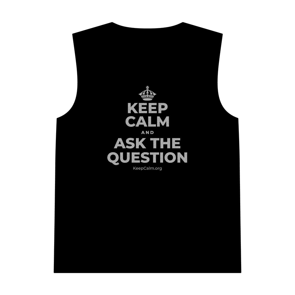 KEEP CALM AND ASK THE QUESTION Tank Top