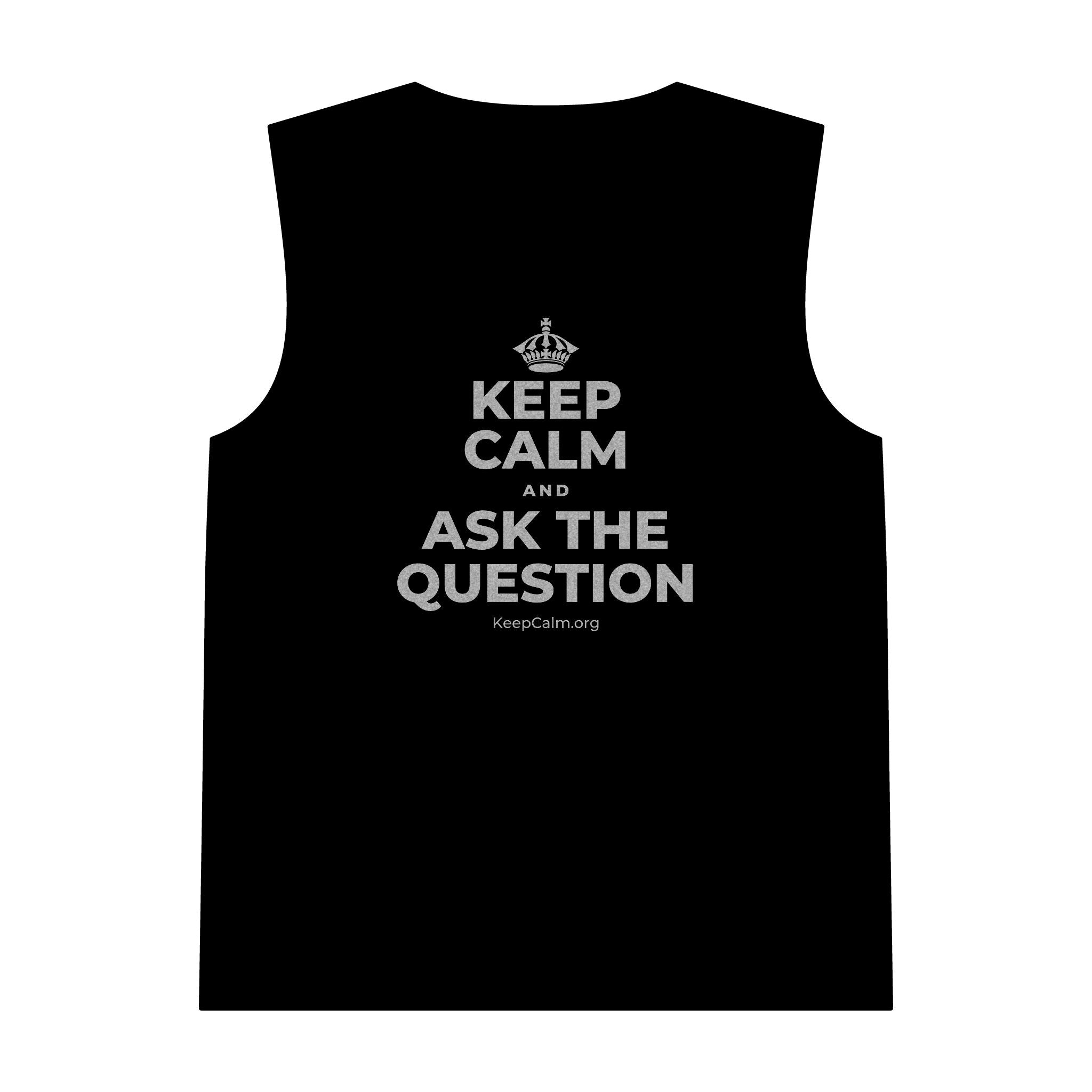 KEEP CALM AND ASK THE QUESTION Tank Top