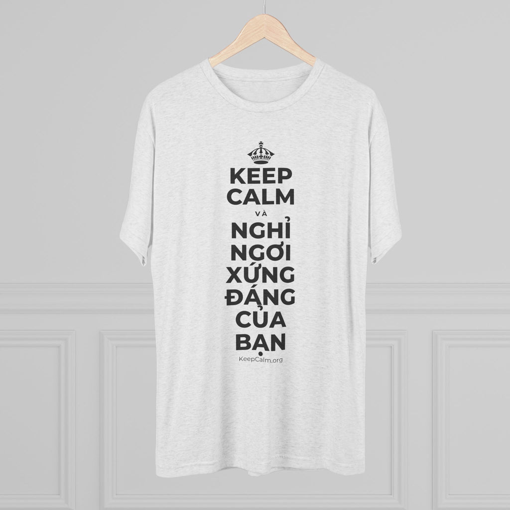 KEEP CALM VÀ NGHỈ NGƠI XỨNG ĐÁNG CỦA BẠN Tri-Blend Tee