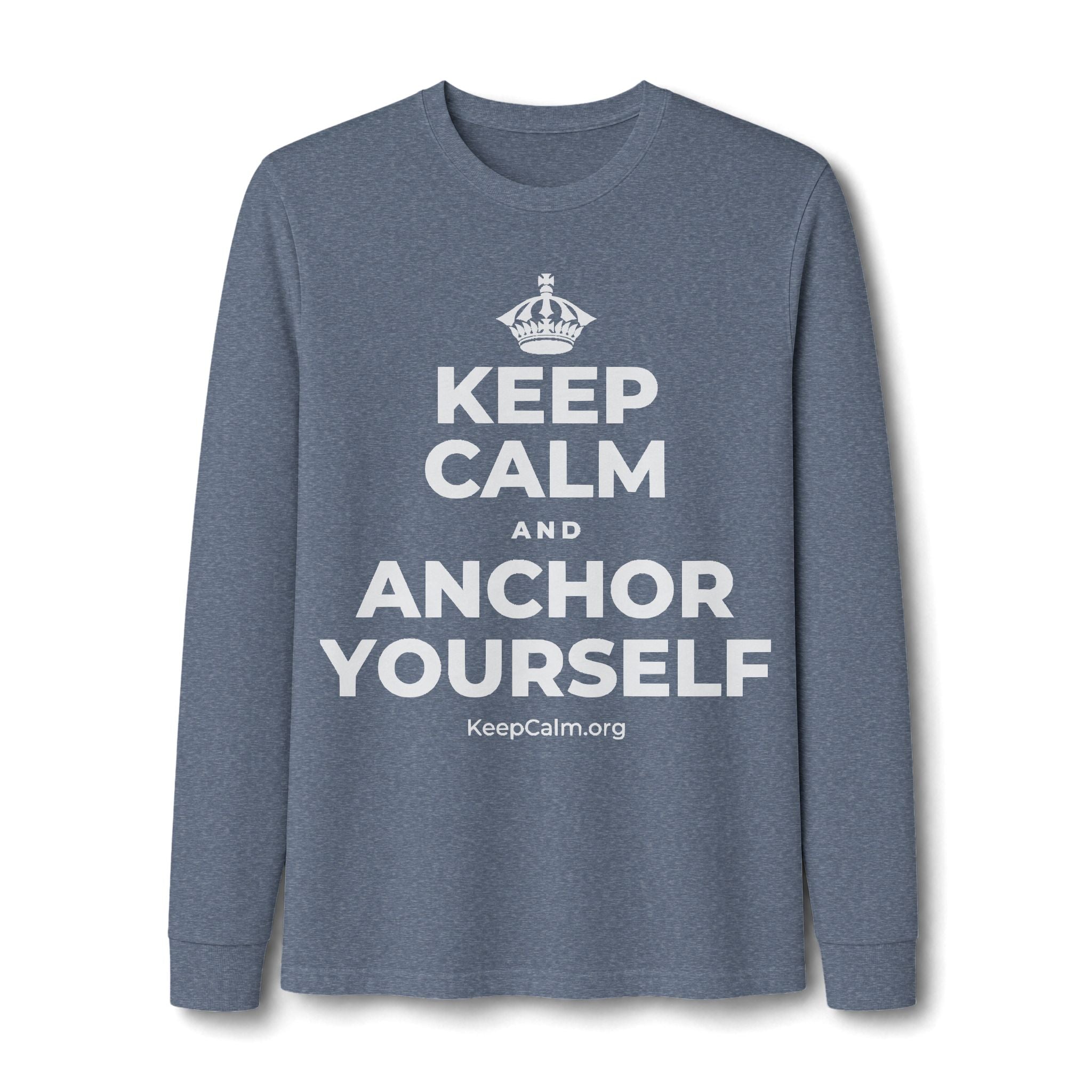 KEEP CALM AND ANCHOR YOURSELF Long Sleeve Tee