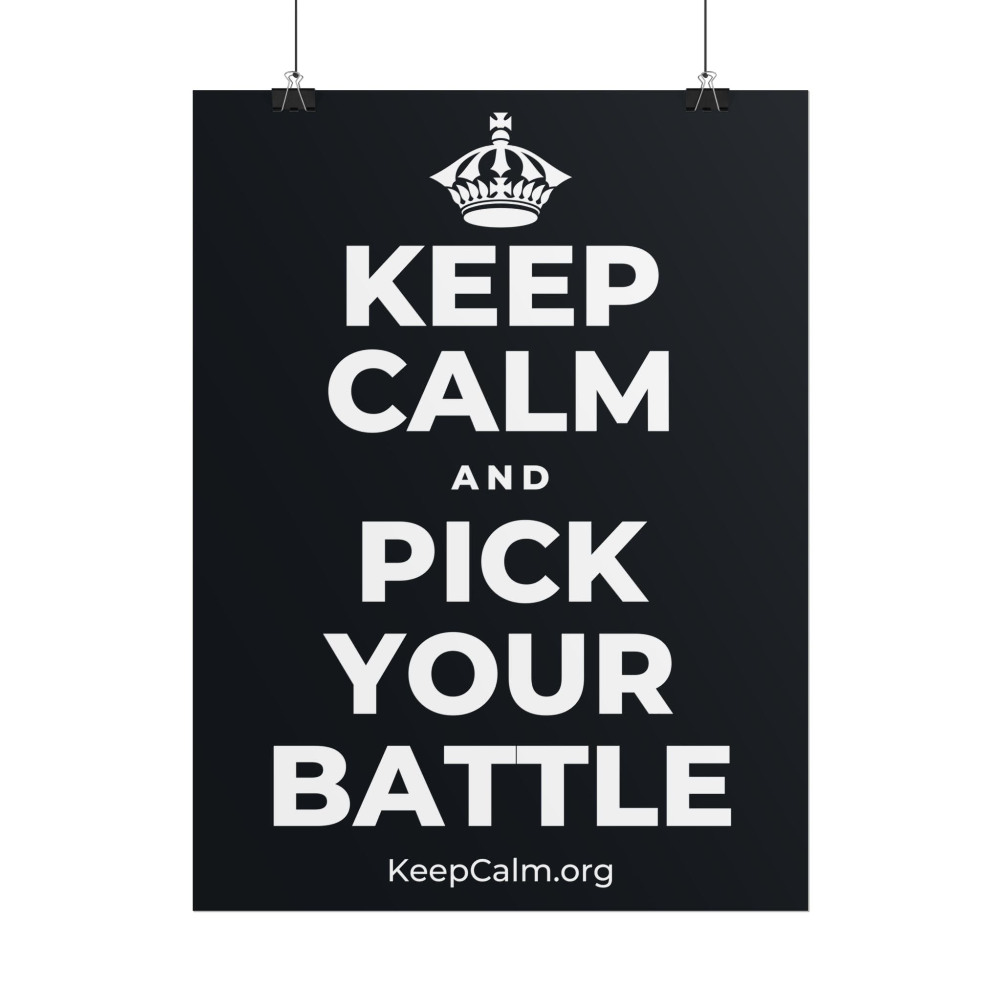 KEEP CALM AND PICK YOUR BATTLE Poster (Dark)