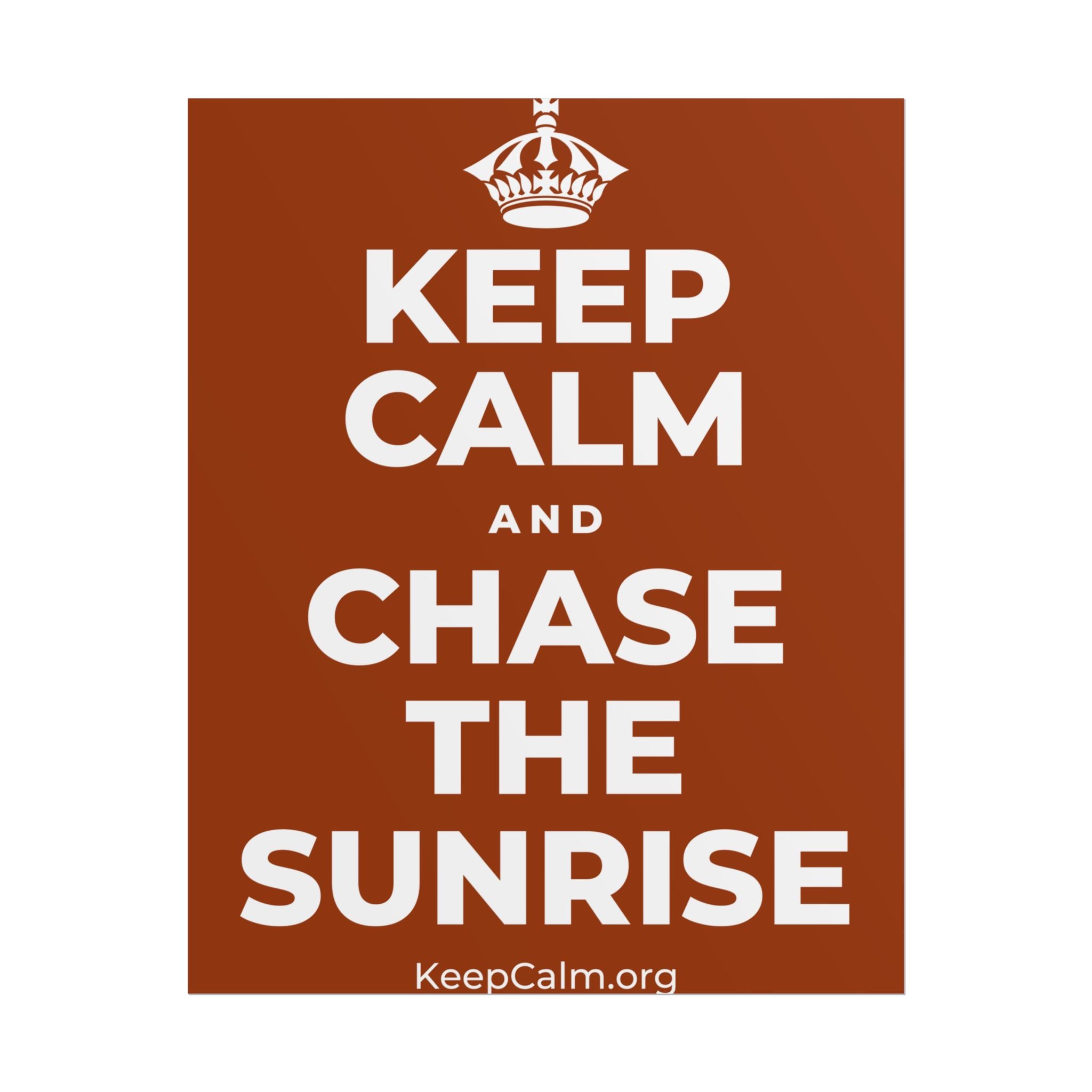 KEEP CALM AND CHASE THE SUNRISE Poster