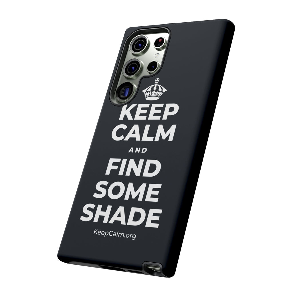 KEEP CALM AND FIND SOME SHADE Phone Case (Dark)