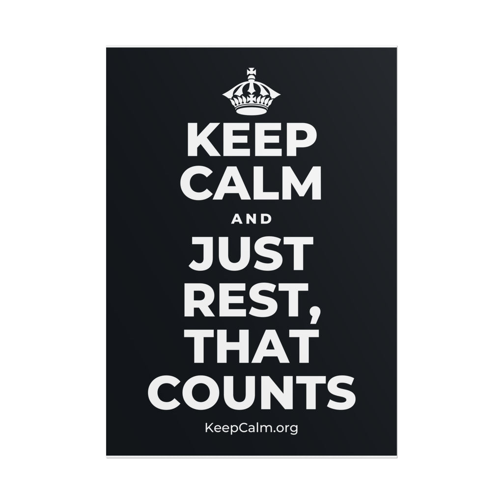 KEEP CALM AND JUST REST, THAT COUNTS Poster (Dark)