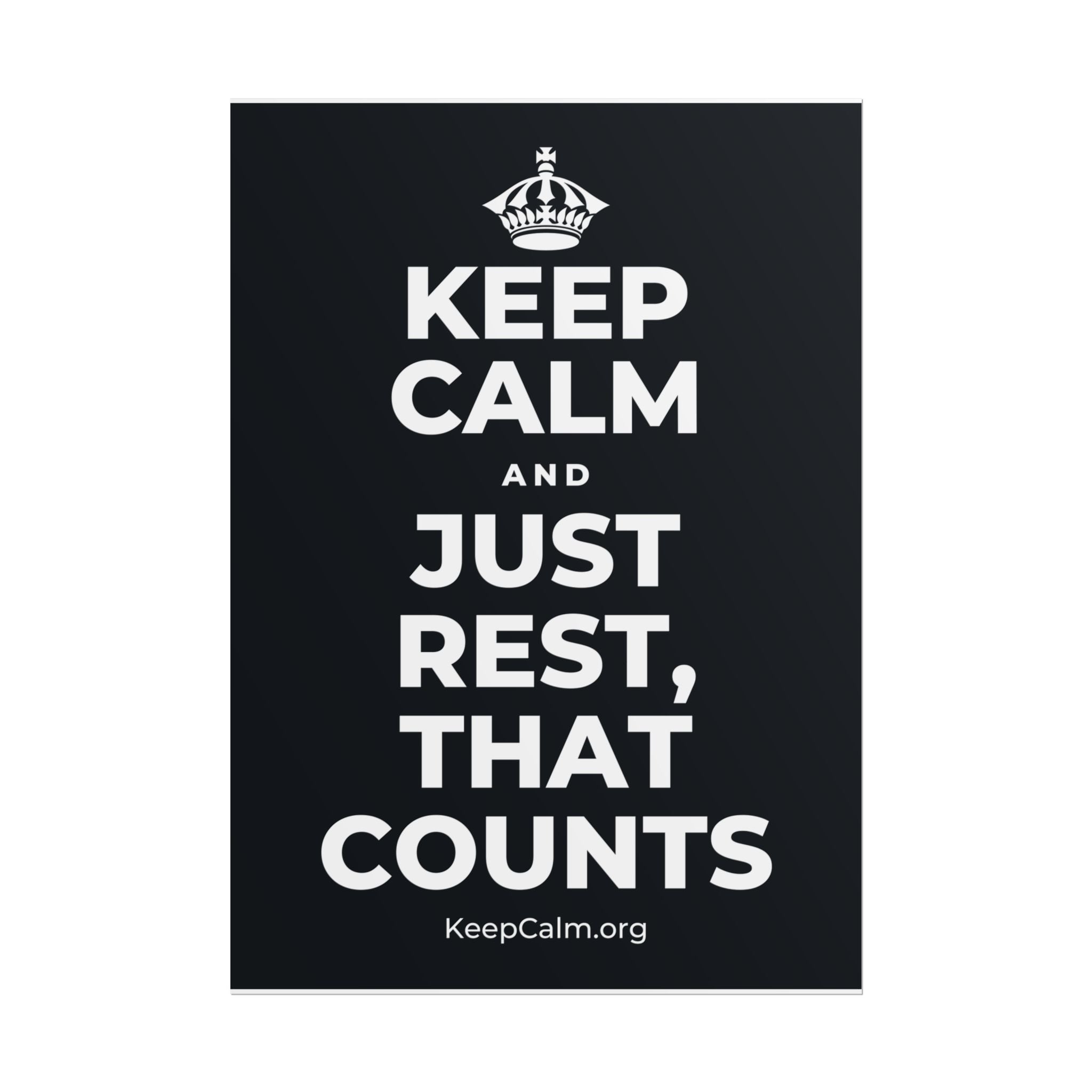 KEEP CALM AND JUST REST, THAT COUNTS Poster (Dark)