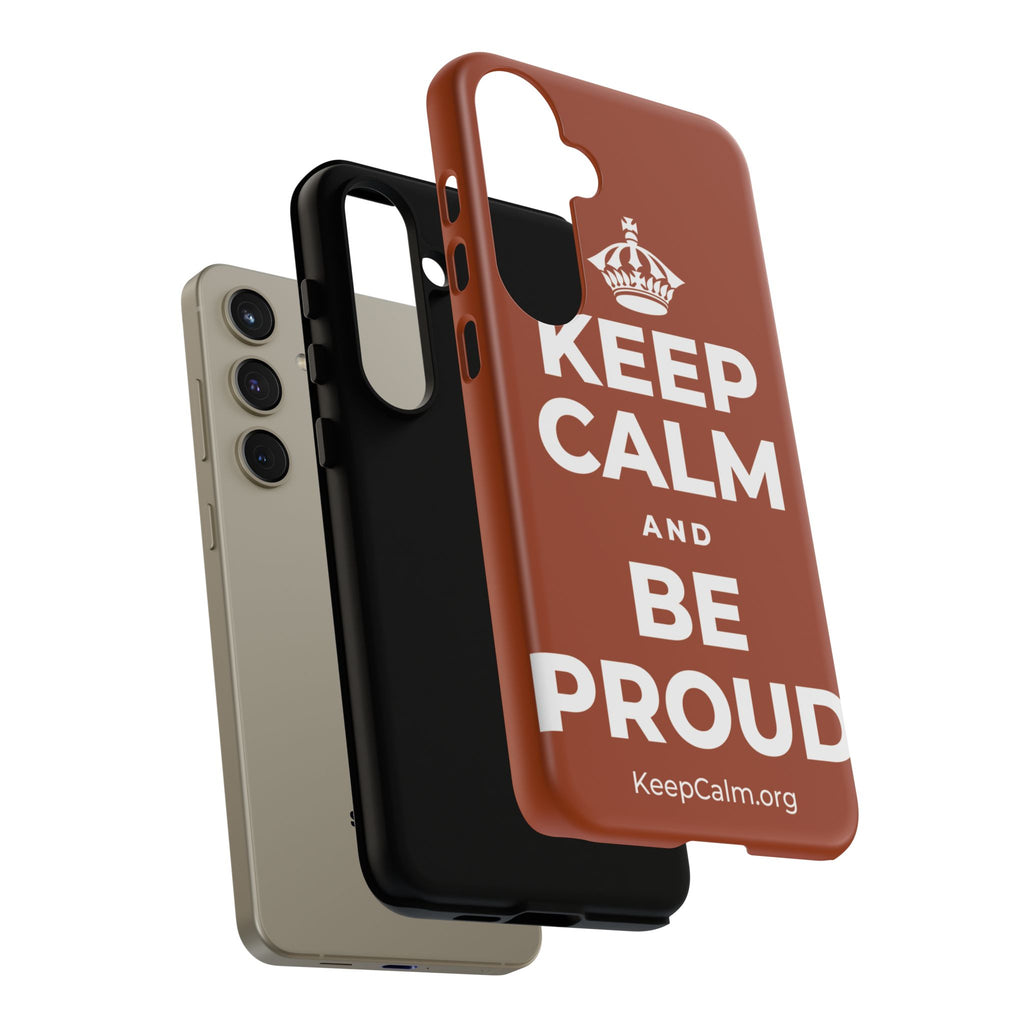 KEEP CALM AND BE PROUD Phone Case