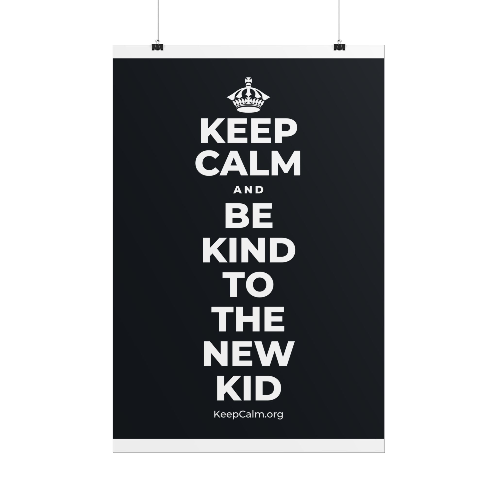 KEEP CALM AND BE KIND TO THE NEW KID Poster (Dark)