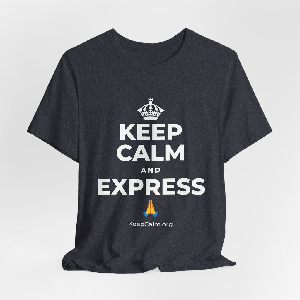 KEEP CALM AND EXPRESS 🙏 T-Shirt (White–Asphalt)