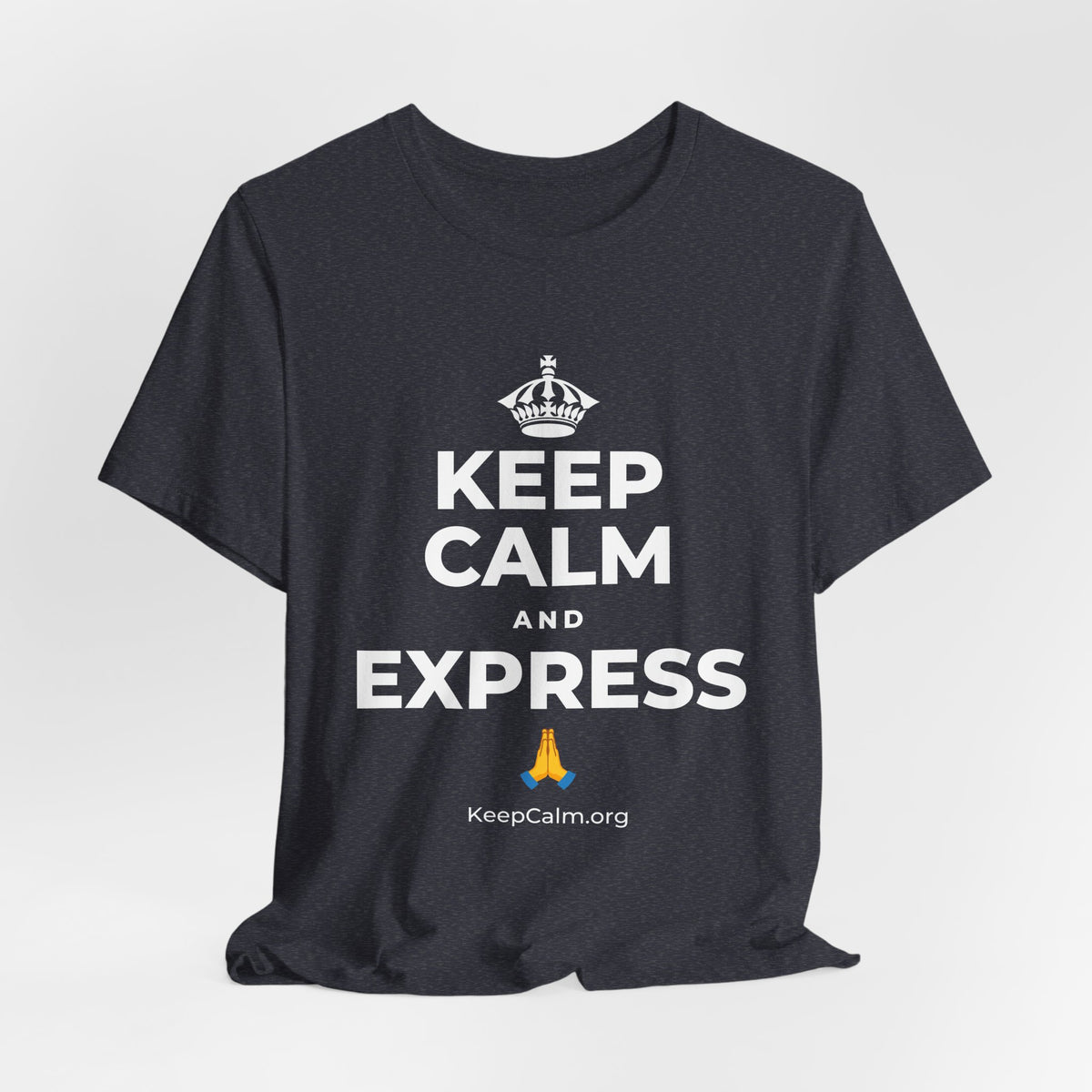 KEEP CALM AND EXPRESS 🙏 T-Shirt (White–Asphalt)