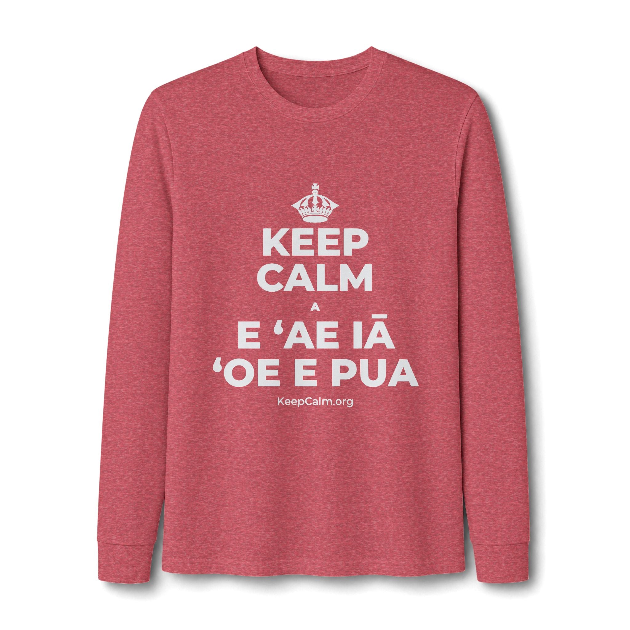 KEEP CALM A E ʻAE IĀ ʻOE E PUA Long Sleeve Tee