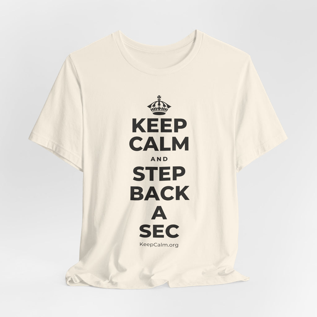 KEEP CALM AND STEP BACK A SEC T-Shirt (White–Asphalt)