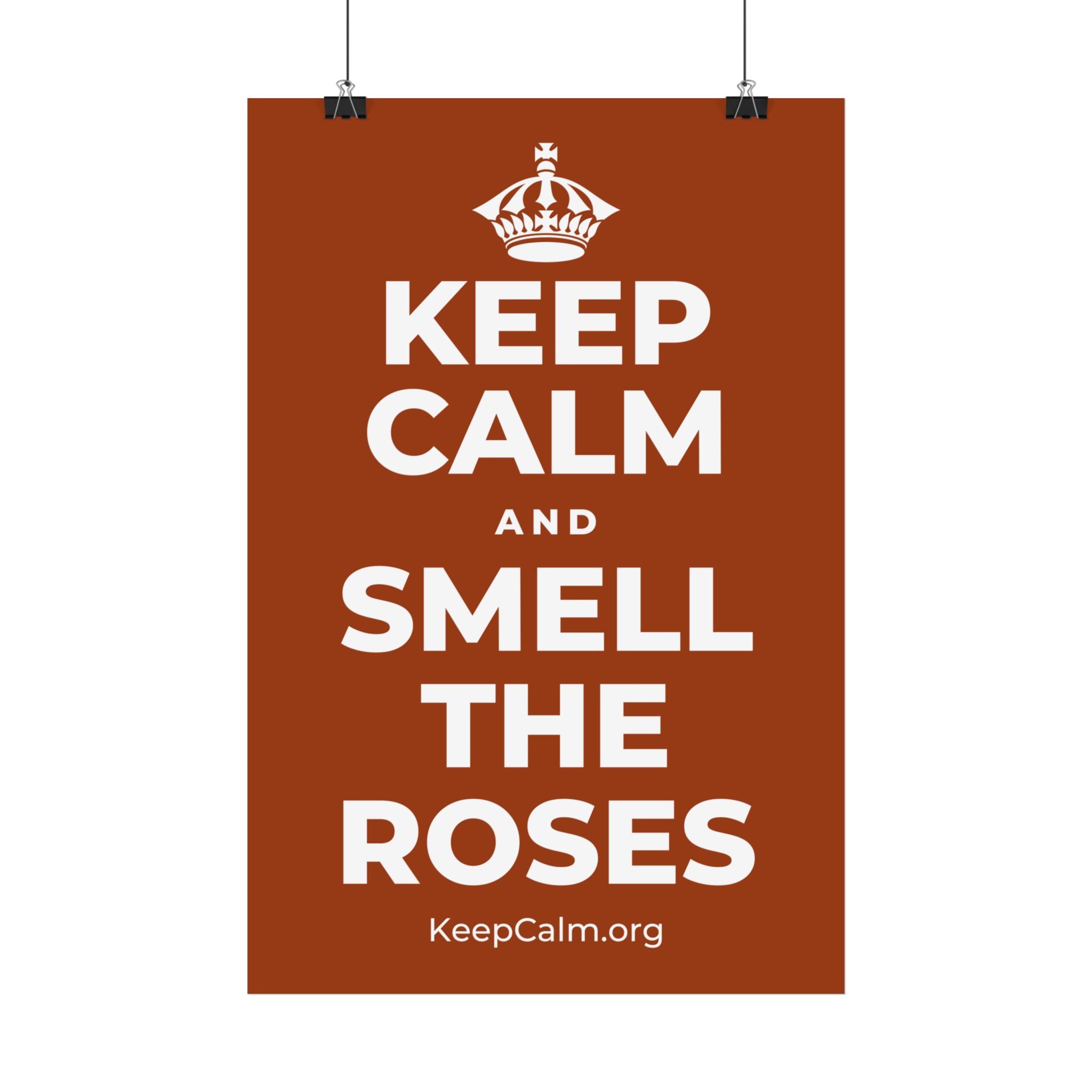 KEEP CALM AND SMELL THE ROSES Satin Poster