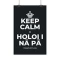 KEEP CALM A HOLOI I NĀ PĀ Satin Poster (Dark)