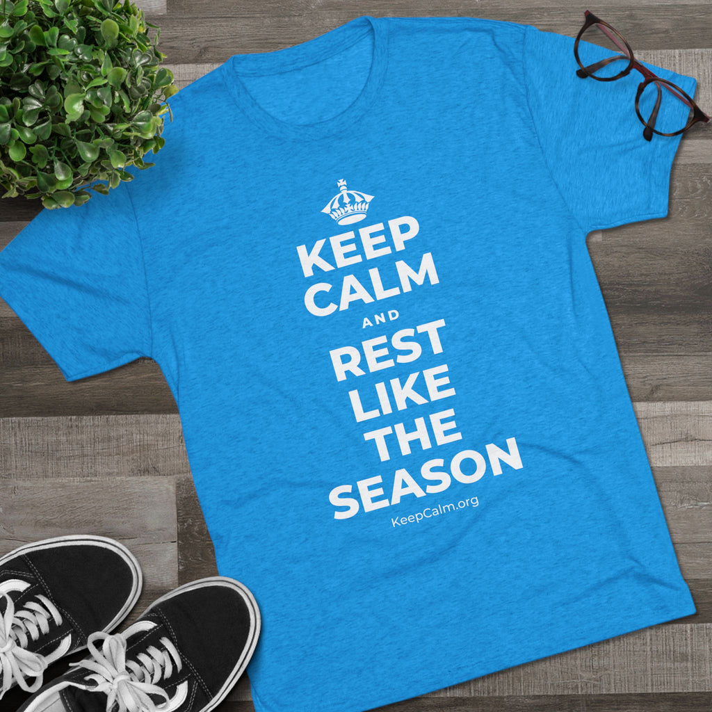 KEEP CALM AND REST LIKE THE SEASON Tri-Blend Tee
