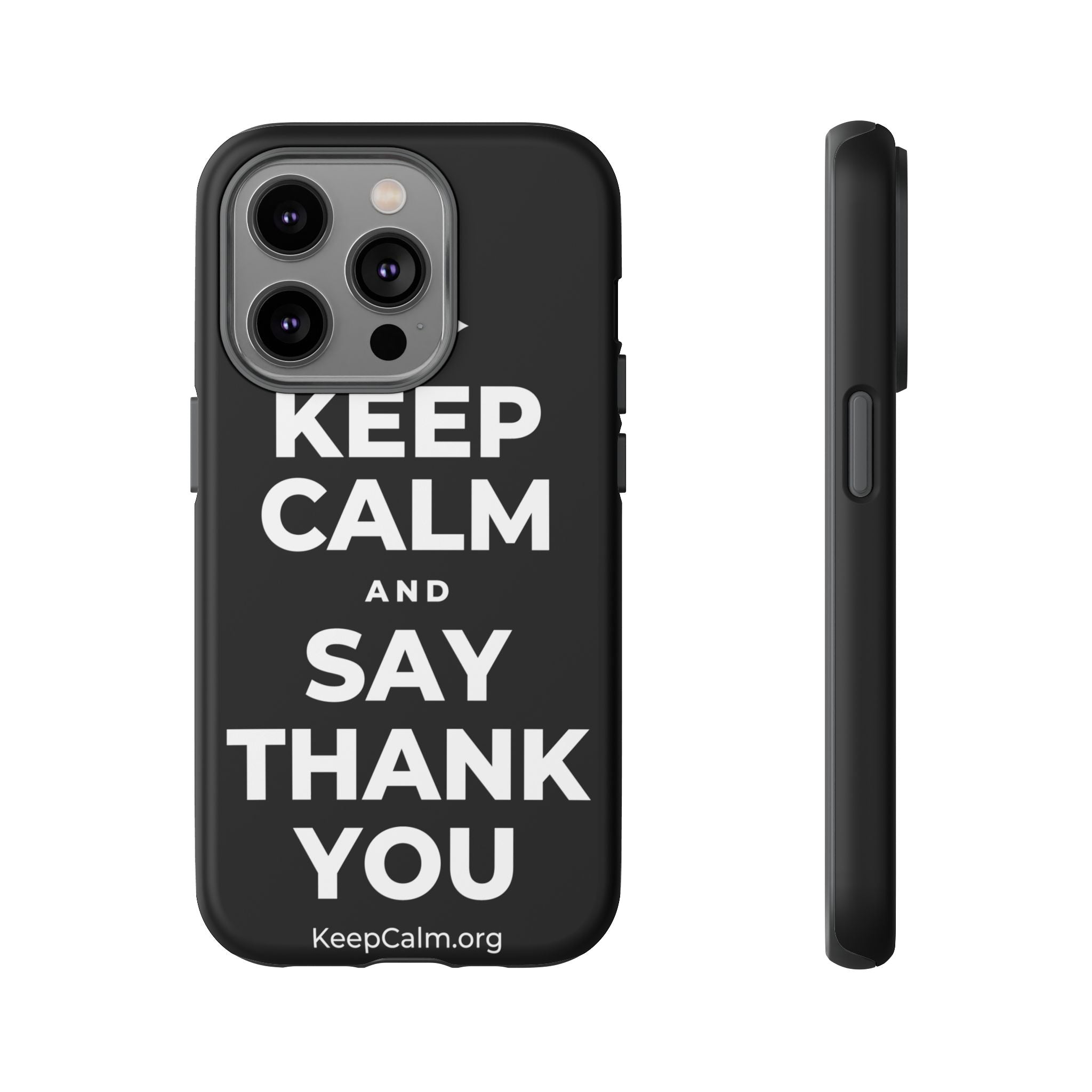 KEEP CALM AND SAY THANK YOU Phone Case