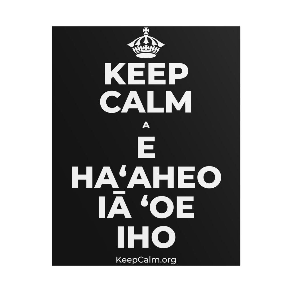 KEEP CALM A E HAʻAHEO IĀ ʻOE IHO Poster