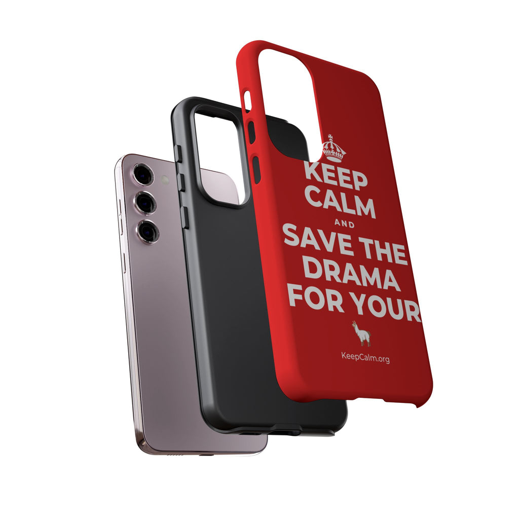 KEEP CALM AND SAVE THE DRAMA FOR YOUR 🦙 Phone Case