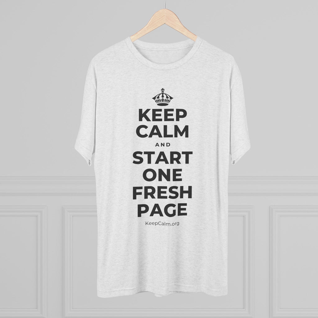 KEEP CALM AND START ONE FRESH PAGE Tri-Blend Tee