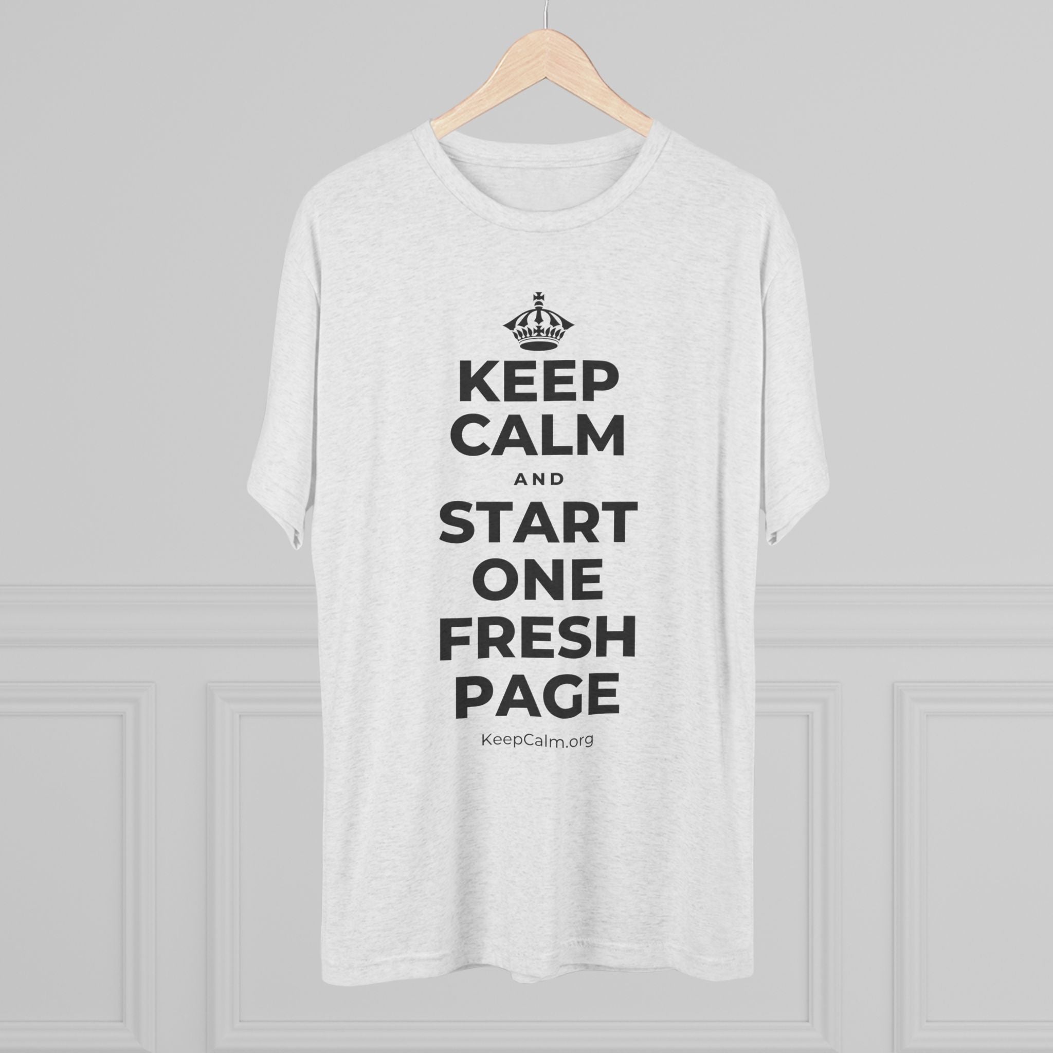 KEEP CALM AND START ONE FRESH PAGE Tri-Blend Tee