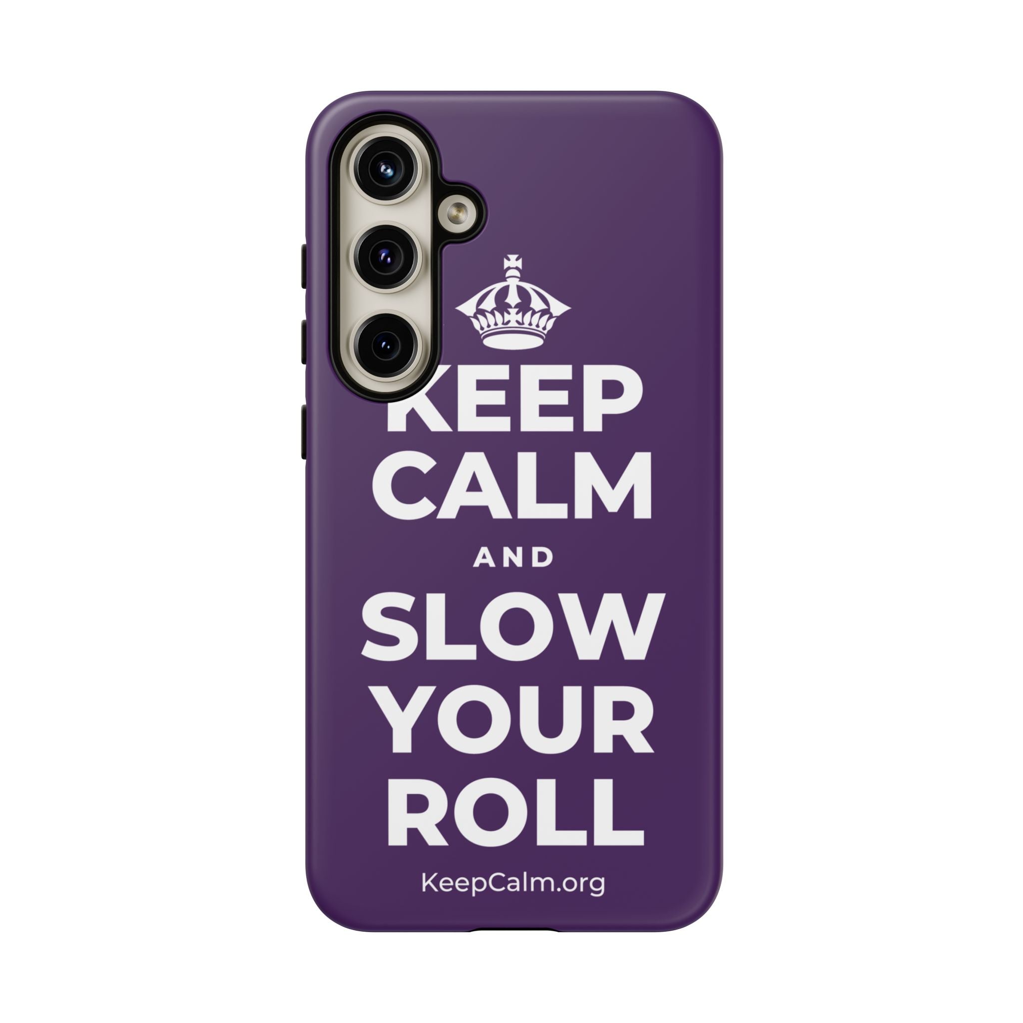 KEEP CALM AND SLOW YOUR ROLL Phone Case