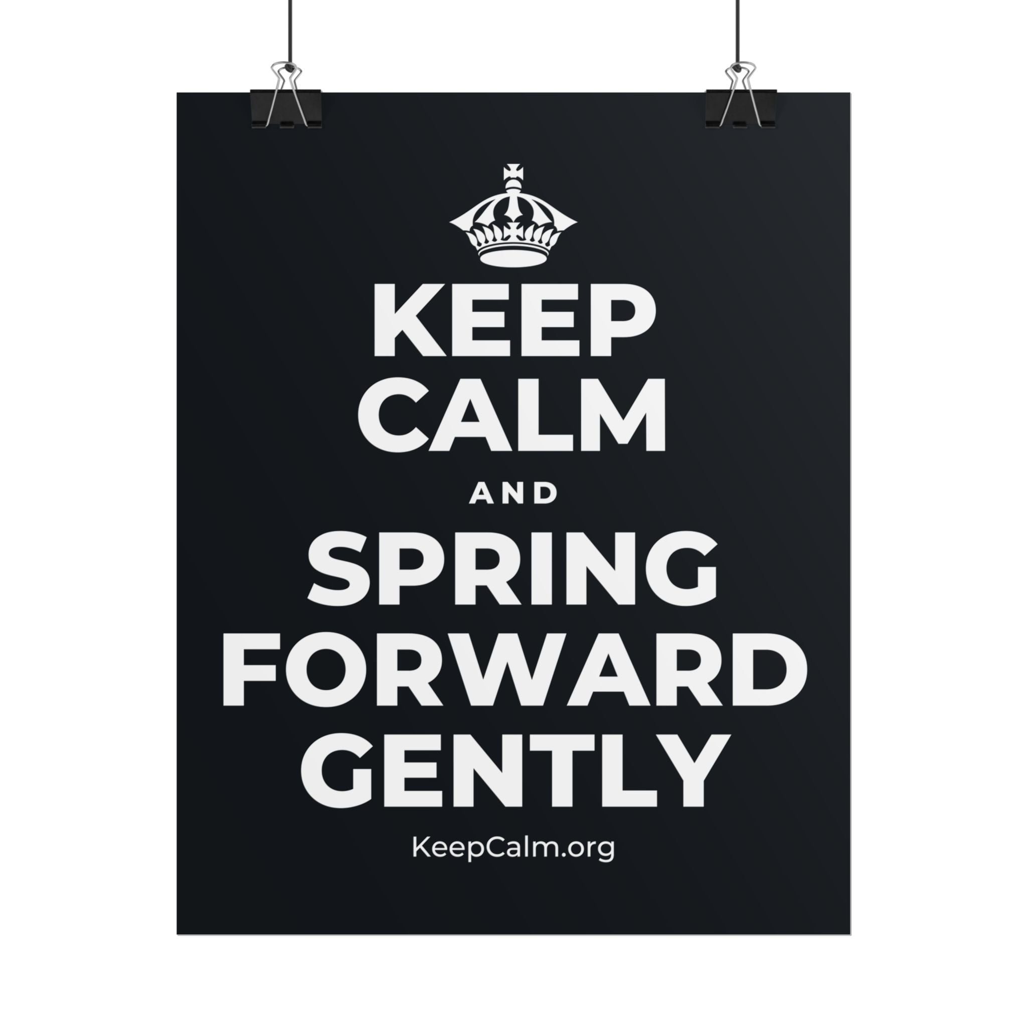 KEEP CALM AND SPRING FORWARD GENTLY Poster (Dark)