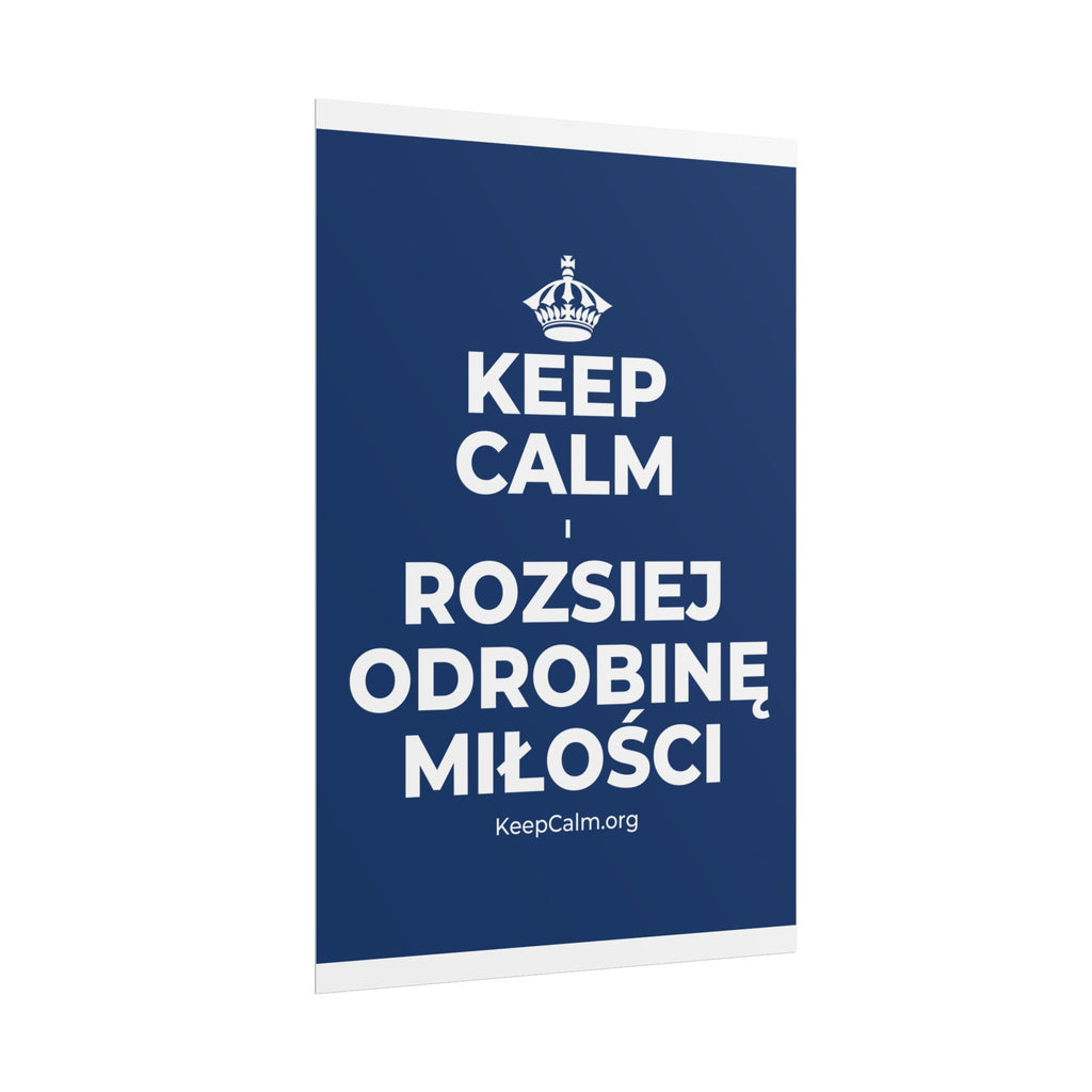 KEEP CALM I ROZSIEJ ODROBINĘ MIŁOŚCI Poster