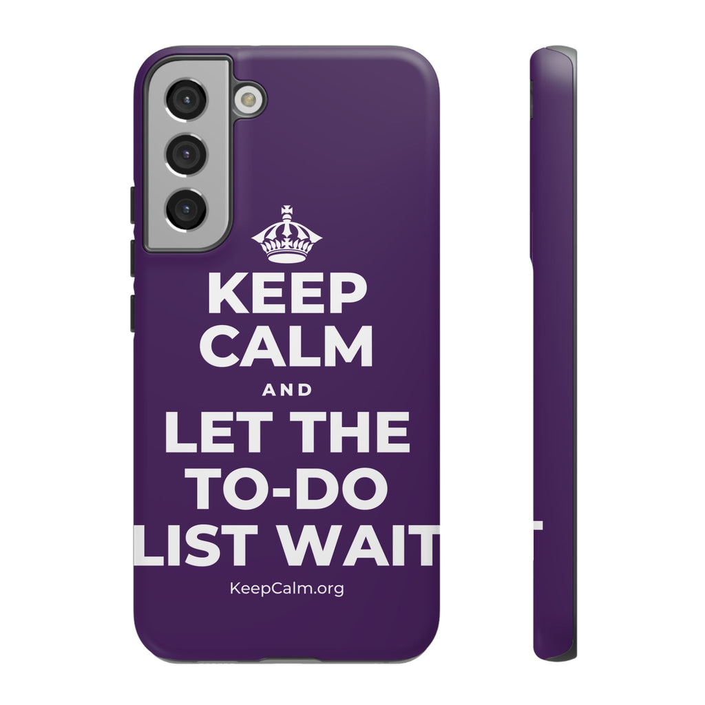 KEEP CALM AND LET THE TO-DO LIST WAIT Phone Case