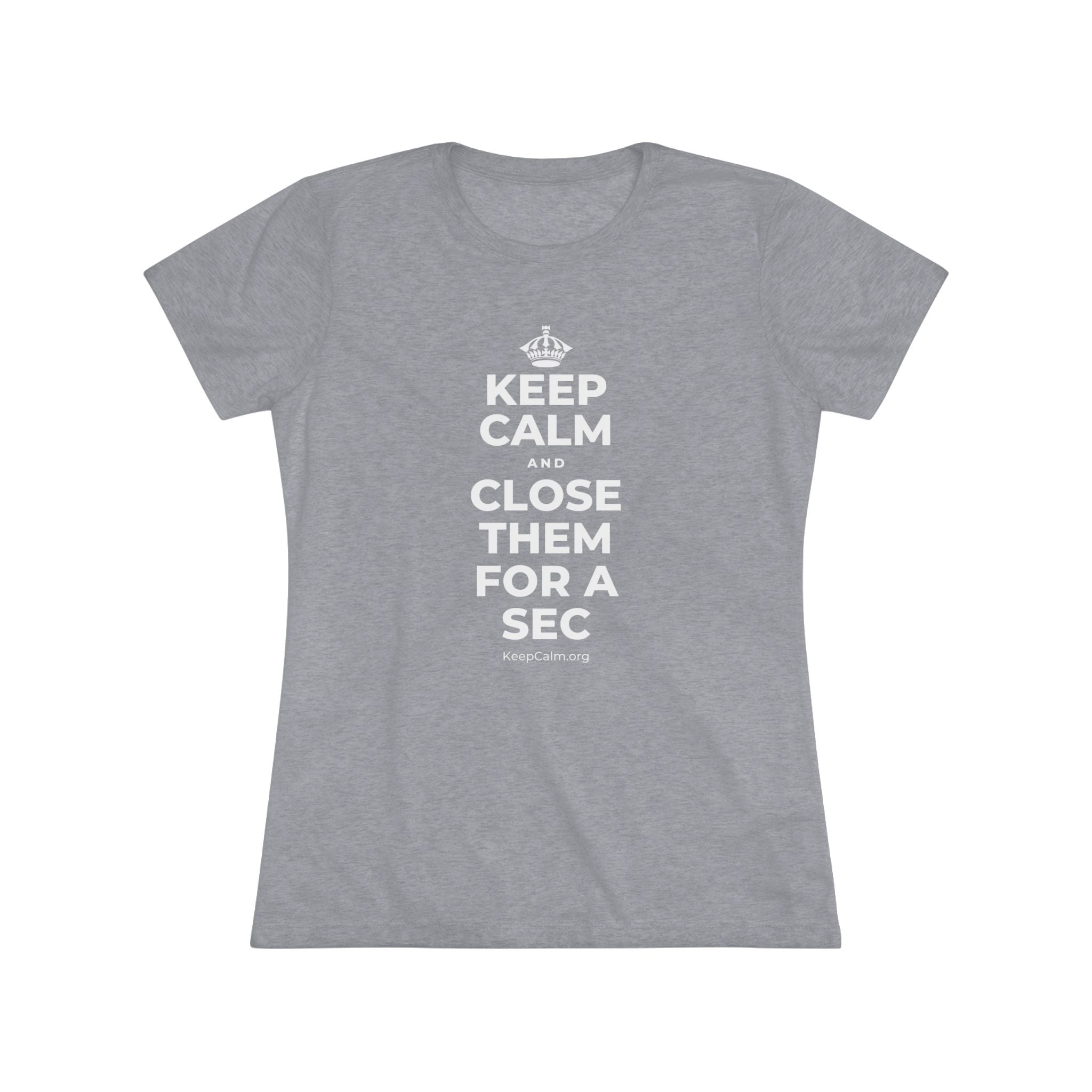 KEEP CALM AND CLOSE THEM FOR A SEC Women's Tri-Blend Tee