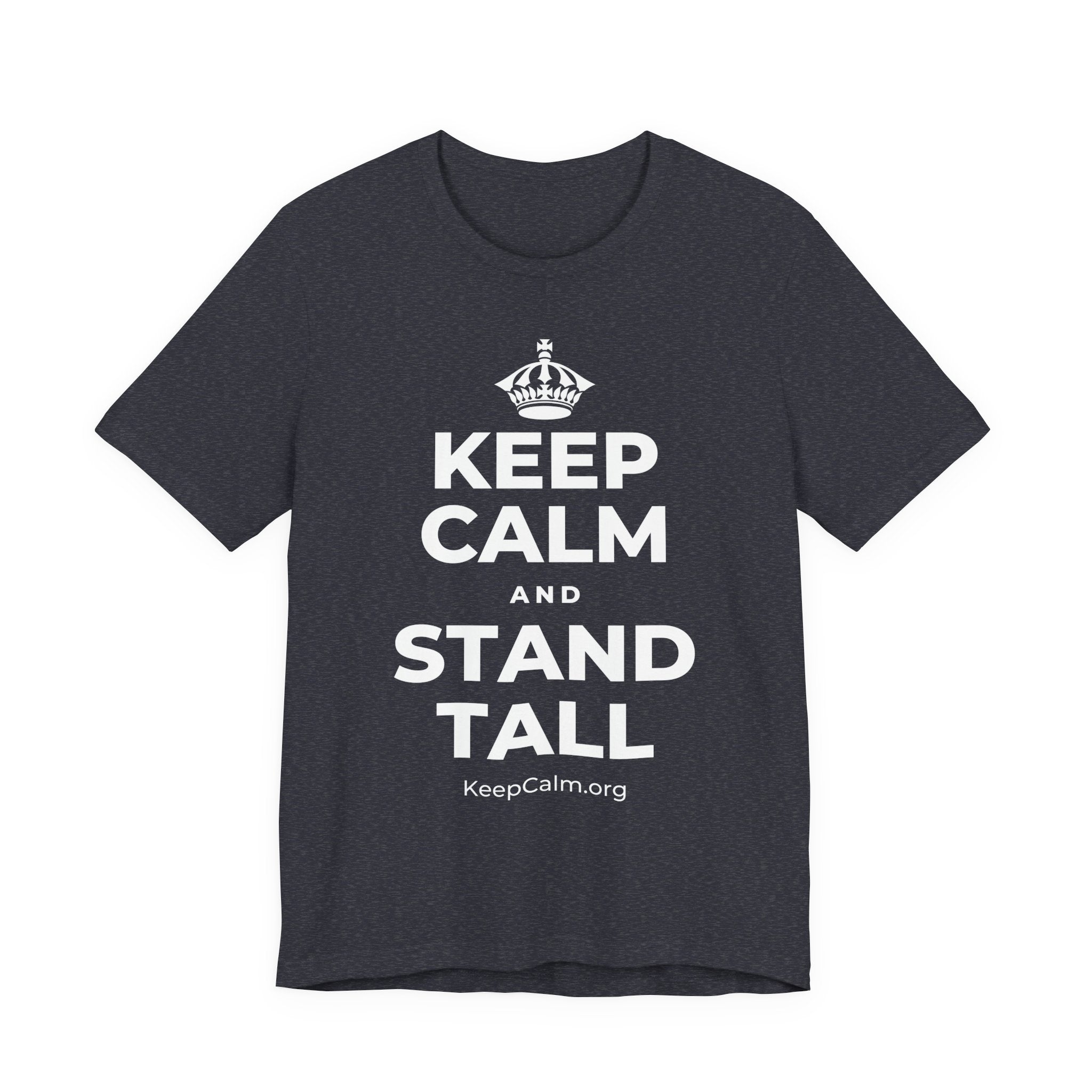 KEEP CALM AND STAND TALL T-Shirt (White–Asphalt)