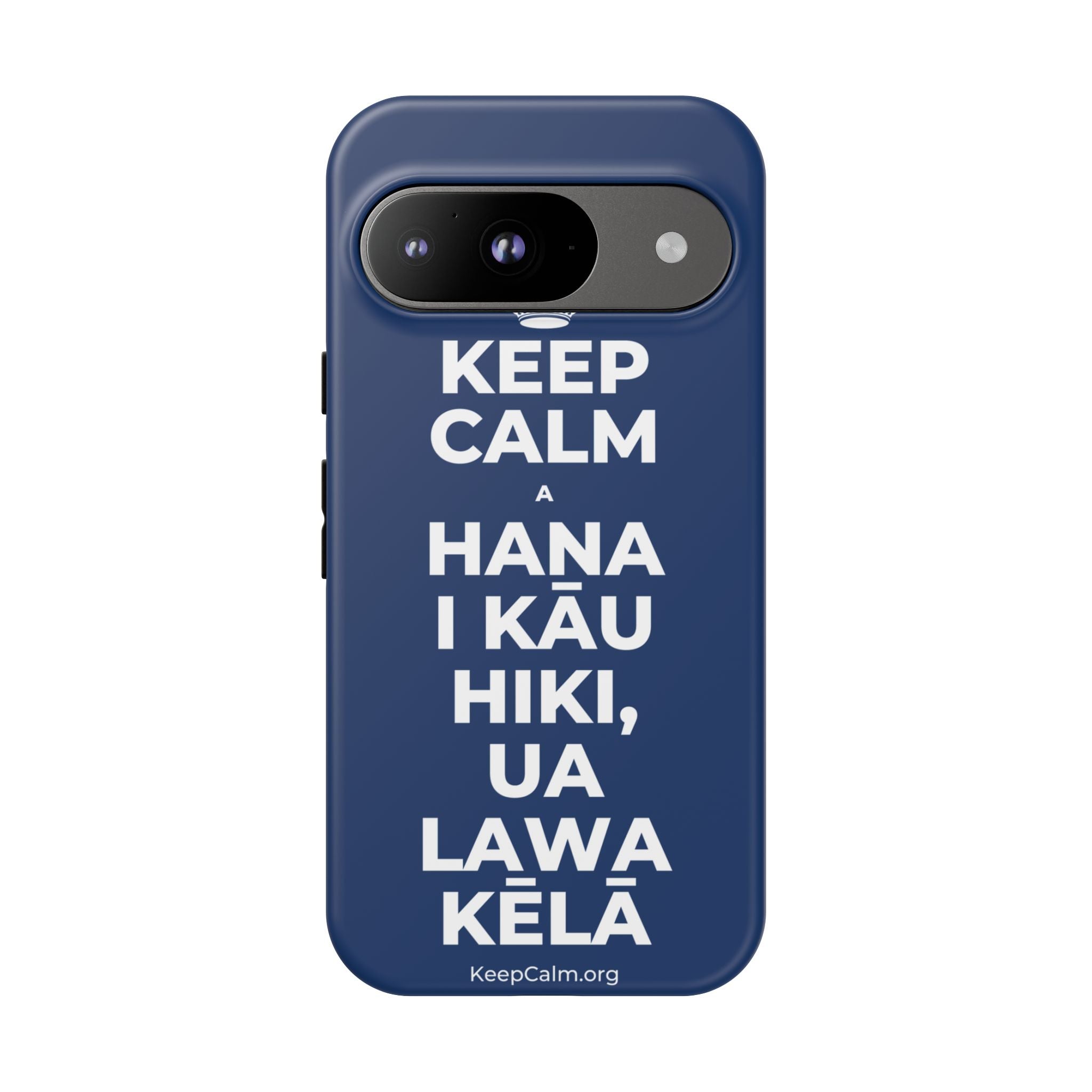 KEEP CALM A HANA I KĀU HIKI, UA LAWA KĒLĀ Phone Case