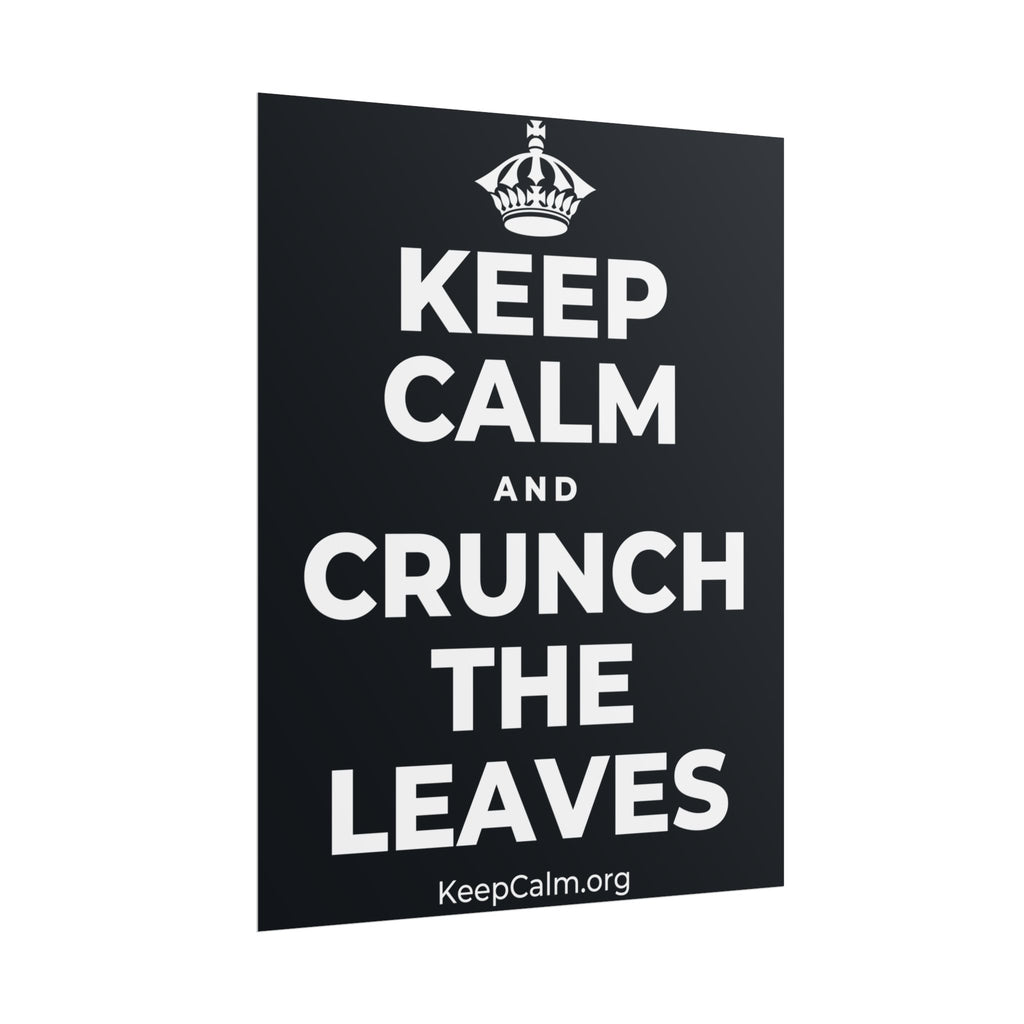 KEEP CALM AND CRUNCH THE LEAVES Poster (Dark)