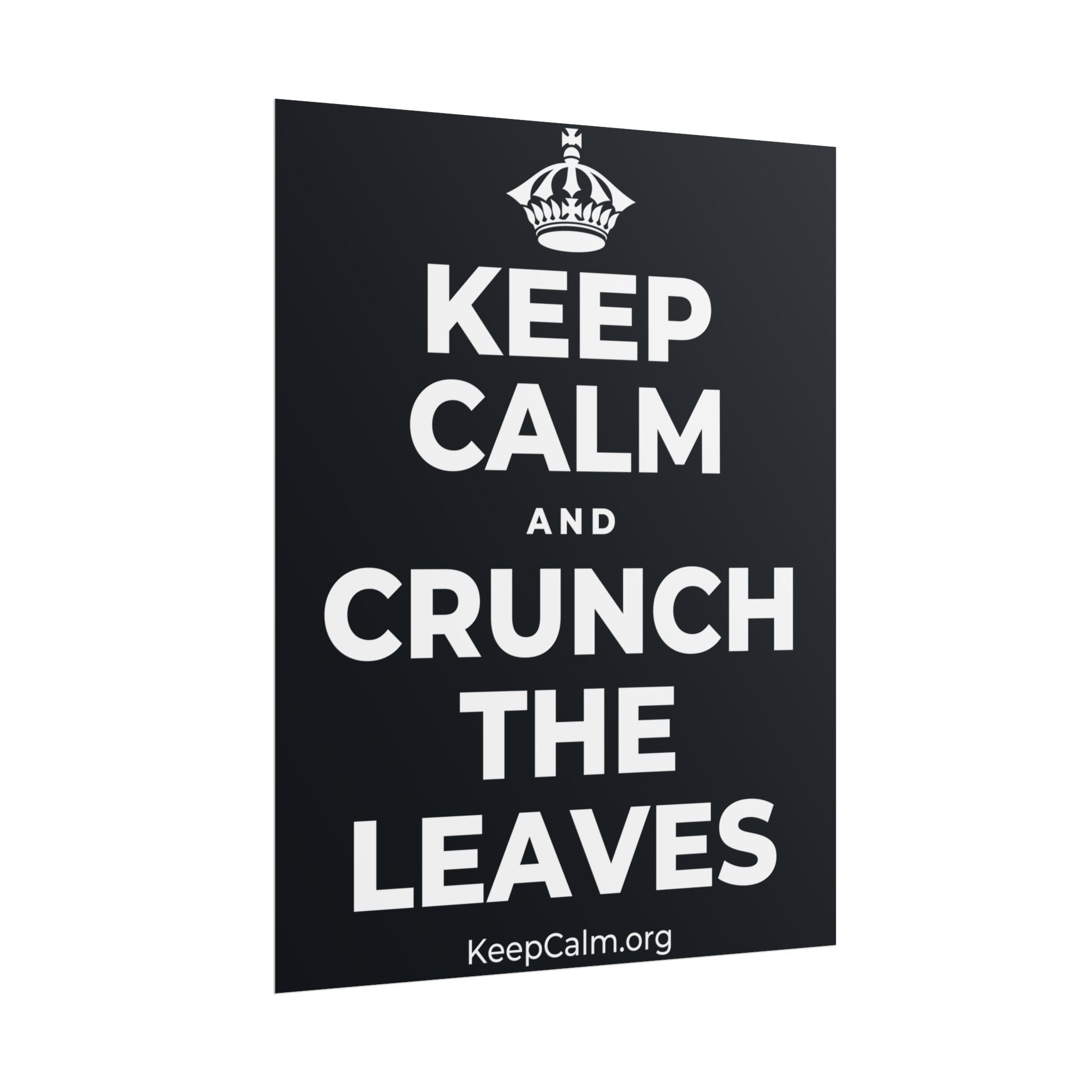 KEEP CALM AND CRUNCH THE LEAVES Poster (Dark)
