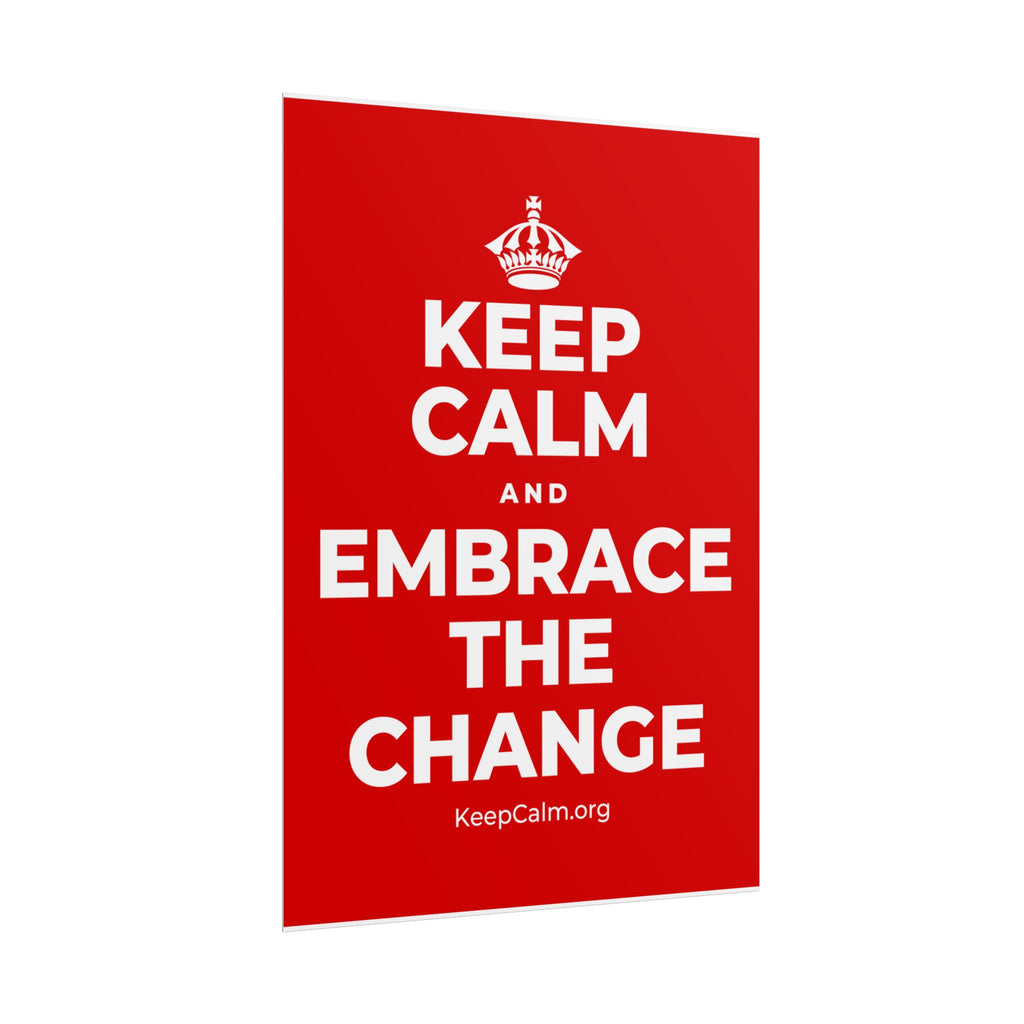 KEEP CALM AND EMBRACE THE CHANGE Poster