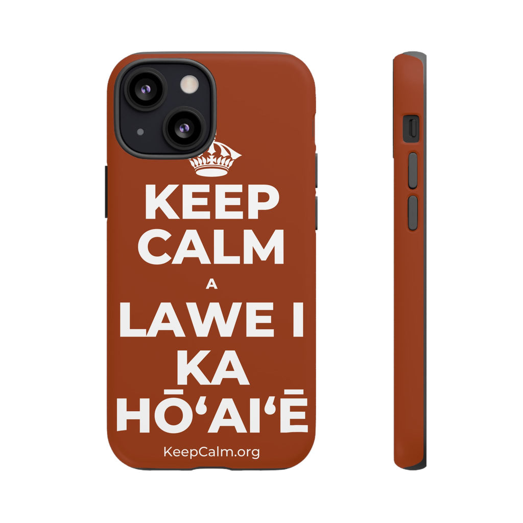 KEEP CALM A LAWE I KA HŌʻAIʻĒ Phone Case