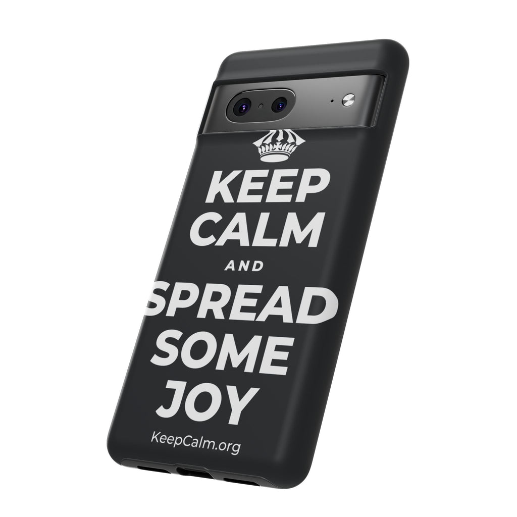 KEEP CALM AND SPREAD SOME JOY Phone Case (Dark)