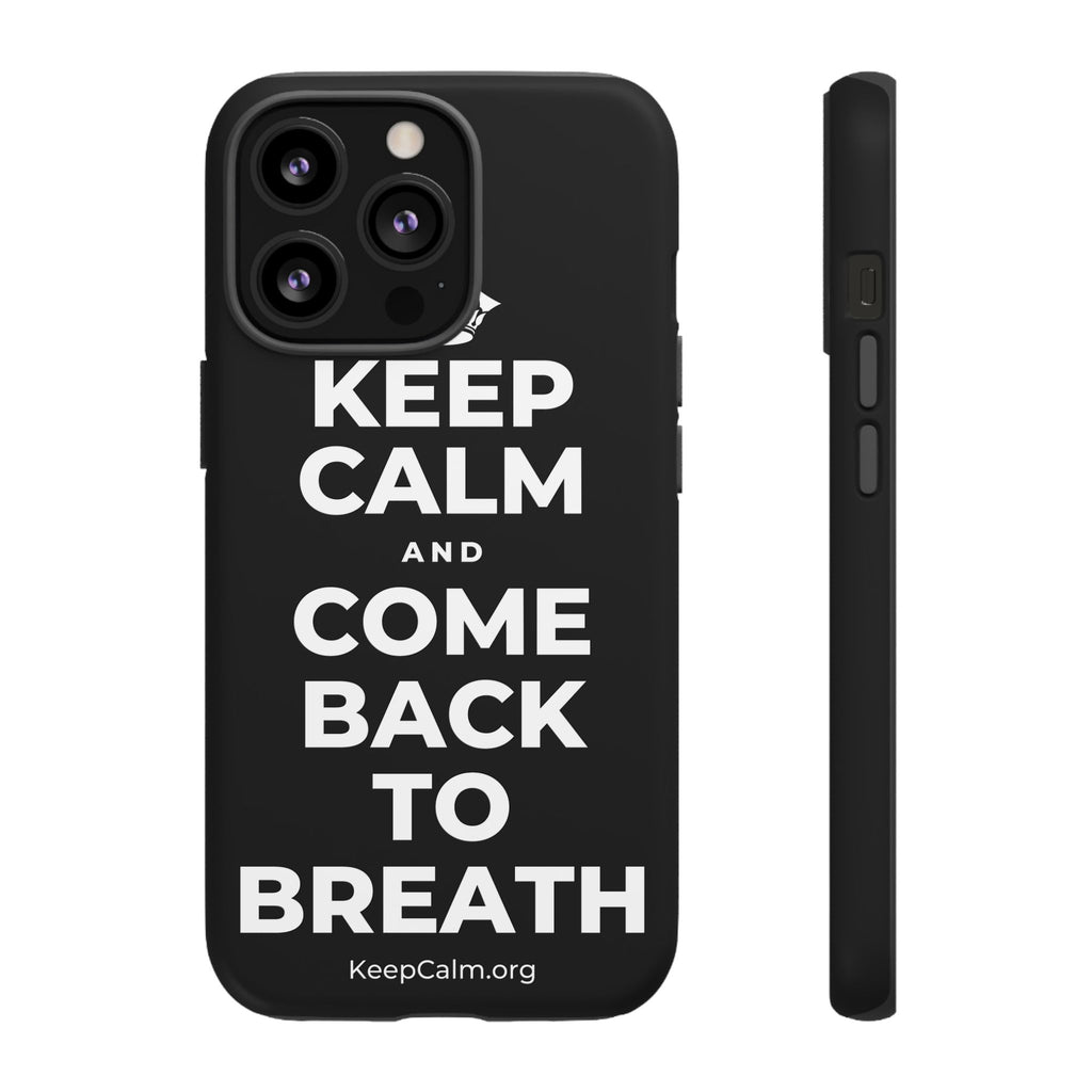KEEP CALM AND COME BACK TO BREATH Phone Case