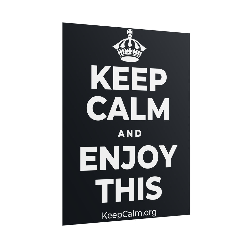 KEEP CALM AND ENJOY THIS Poster (Dark)