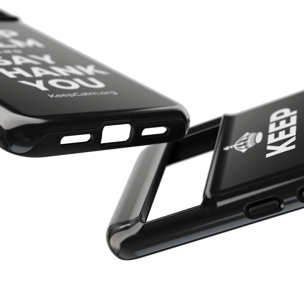 KEEP CALM AND SAY THANK YOU Phone Case