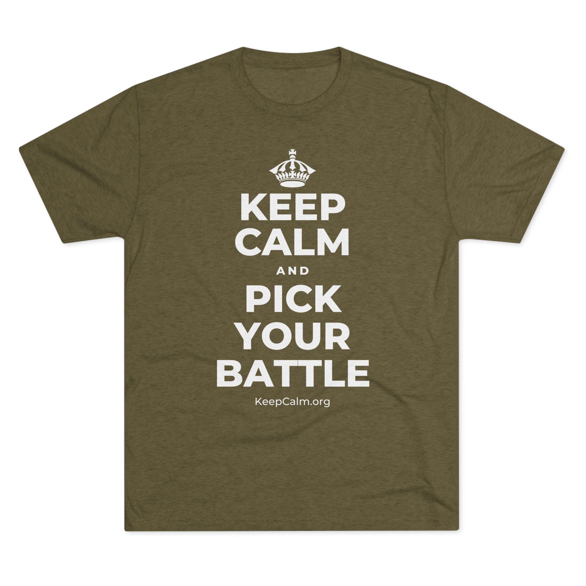 KEEP CALM AND PICK YOUR BATTLE Tri-Blend Tee