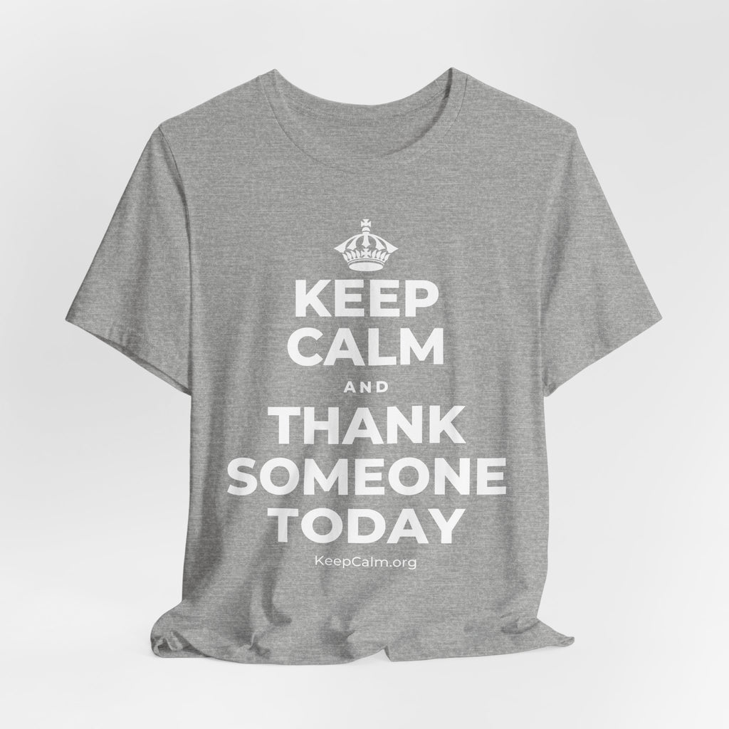 KEEP CALM AND THANK SOMEONE TODAY T-Shirt (White–Asphalt)