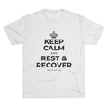 KEEP CALM AND REST & RECOVER Tri-Blend Tee