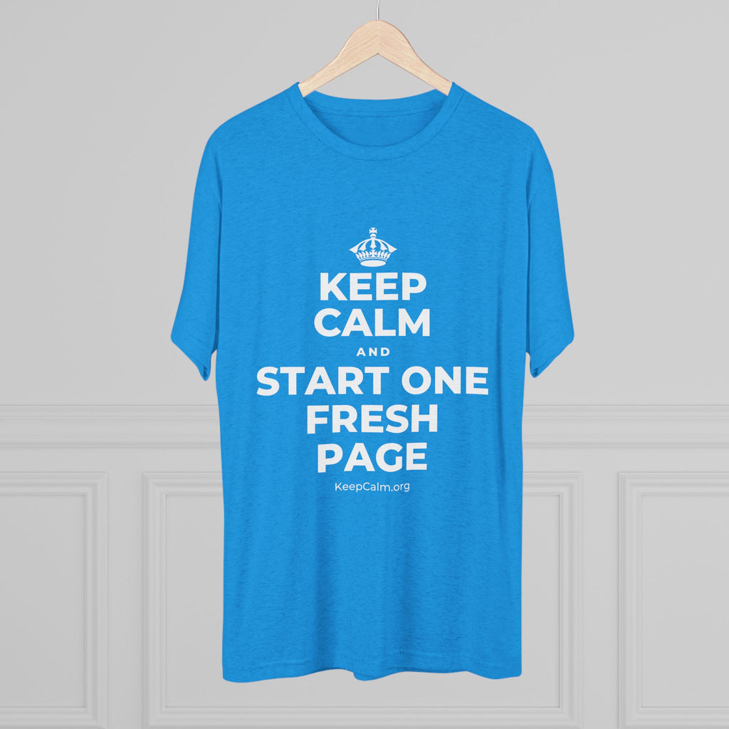 KEEP CALM AND START ONE FRESH PAGE Tri-Blend Tee