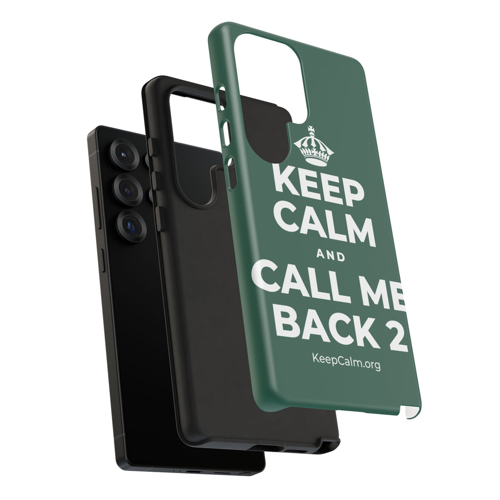 KEEP CALM AND CALL ME BACK 2 Phone Case