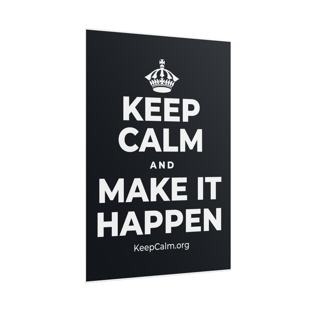 KEEP CALM AND MAKE IT HAPPEN Poster (Dark)