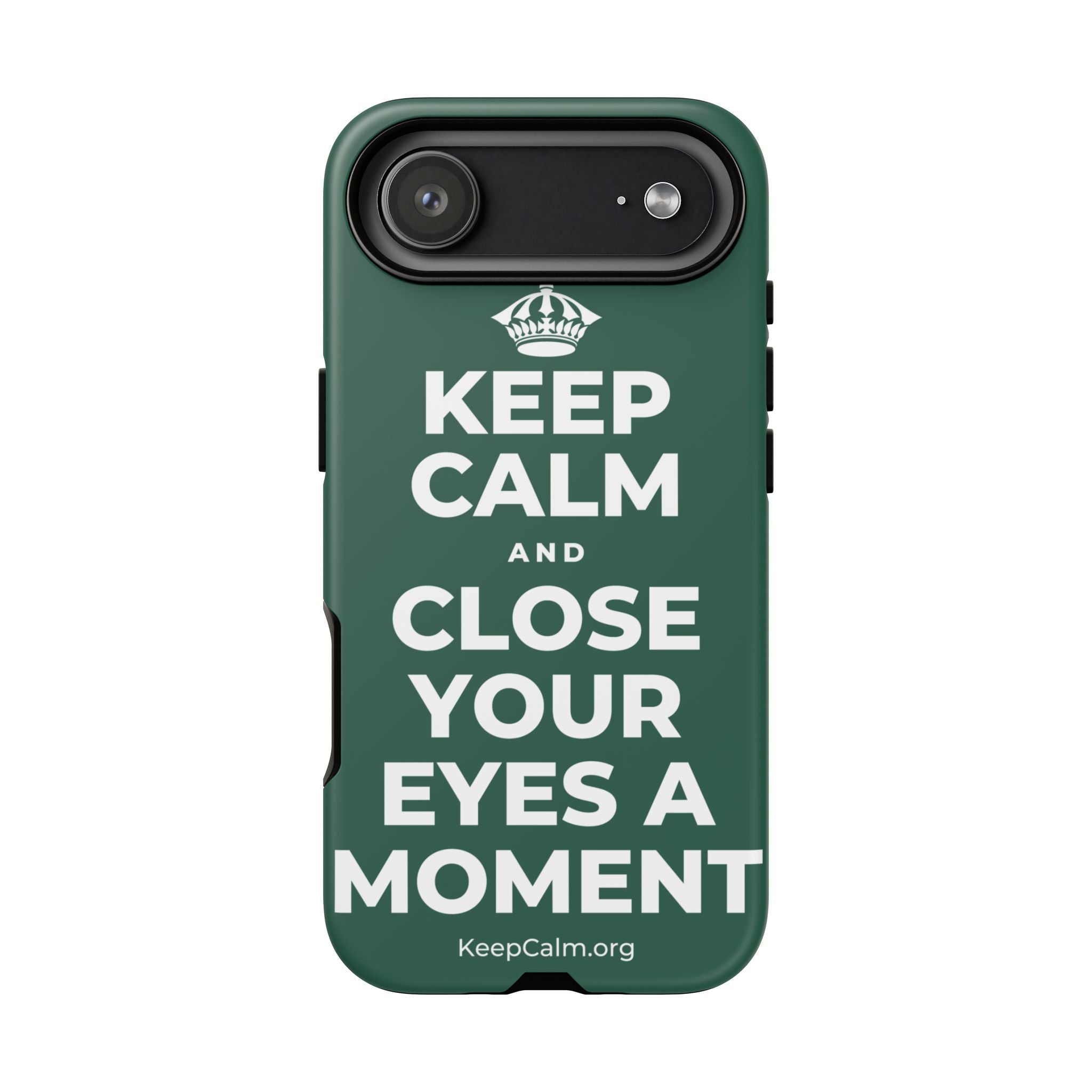 KEEP CALM AND CLOSE YOUR EYES A MOMENT Phone Case