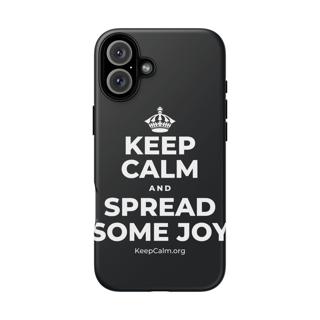 KEEP CALM AND SPREAD SOME JOY Phone Case (Dark)