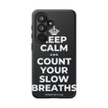 KEEP CALM AND COUNT YOUR SLOW BREATHS Phone Case (Dark)