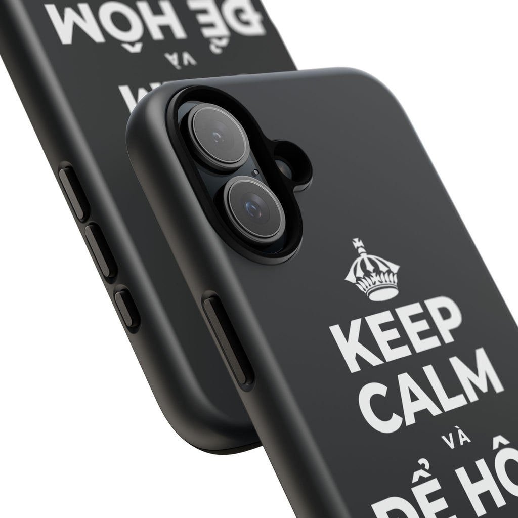 KEEP CALM VÀ ĐỂ HÔM NAY ĐƯỢC KHÓ Phone Case (Dark)